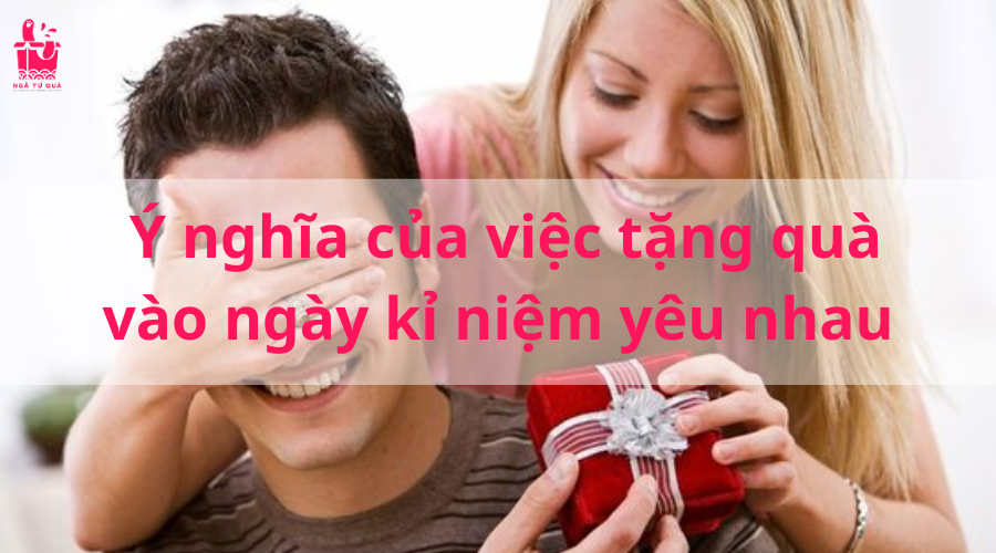  Chọn Quà Tặng Kỷ Niệm Ngày Yêu 