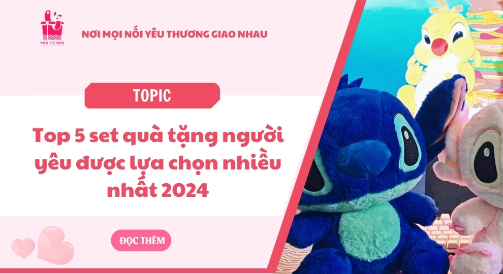 Top 5 set quà tặng người yêu được lựa chọn nhiều nhất 2024